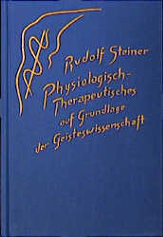 Physiologisch-Therapeutisches auf Grundlage der Geisteswissenschaft