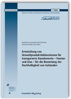 Entwicklung von Umweltproduktdeklarationen für transparente Bauelemente - Fenster und Glas - für die Bewertung der Nachhaltigkeit von Gebäuden. Abschlussbericht