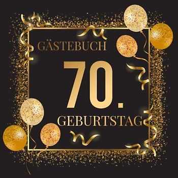 Gästebuch 70. Geburtstag: Geschenkidee zum 70.Geburtstag | Ideal um Wünsche und Fotos der Gäste zu verewigen | Perfektes Geschenk für Männer und Frauen