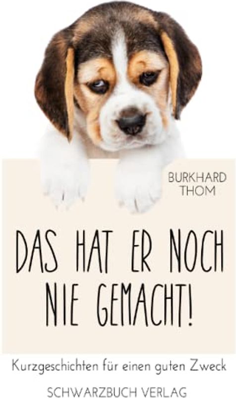 Das hat er noch nie gemacht!: Kurzgeschichten für einen guten Zweck