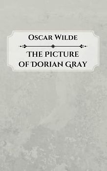 The Picture of Dorian Gray: Classic Gothic Fiction Novel (Annotated)