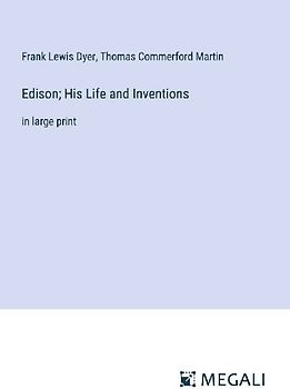 Edison; His Life and Inventions