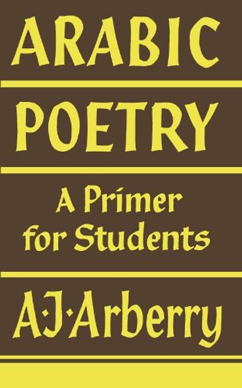 Arabic Poetry - A Primer for Students - A. J. Arberry