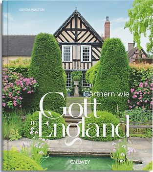 Gärtnern wie Gott in England