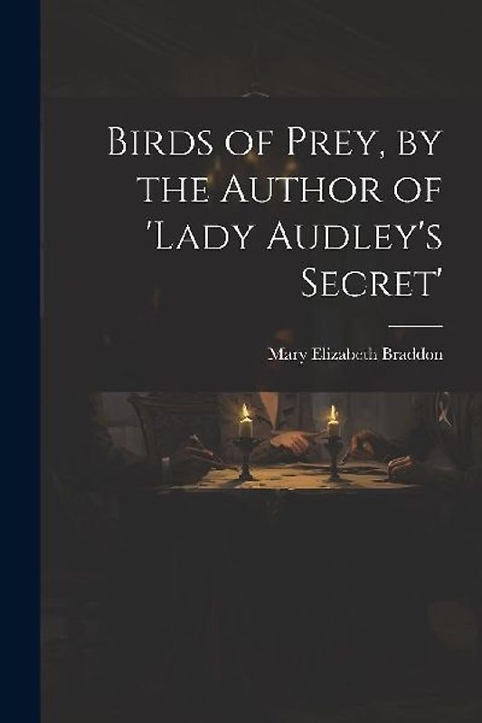 Birds of Prey, by the Author of 'lady Audley's Secret'