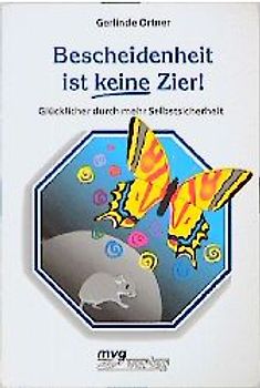 Bescheidenheit ist keine Zier!