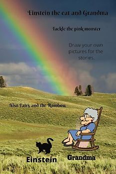 Einstein The Cat and Grandma: Tackle the pink monster & The Fairy and the Rainbow