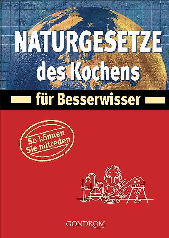 Naturgesetze des Kochens für Besserwisser