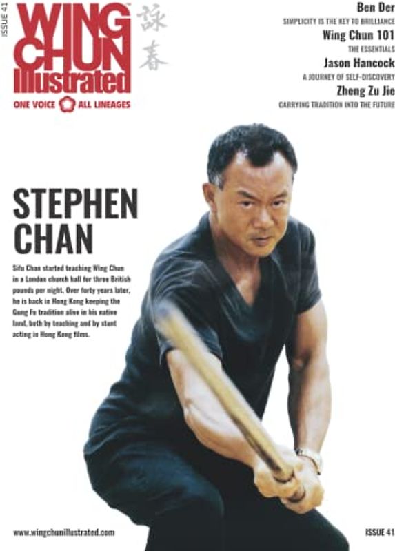 Wing Chun Illustrated Magazine Issue 41 (April 2018): Featuring Sifu Stephen Chan