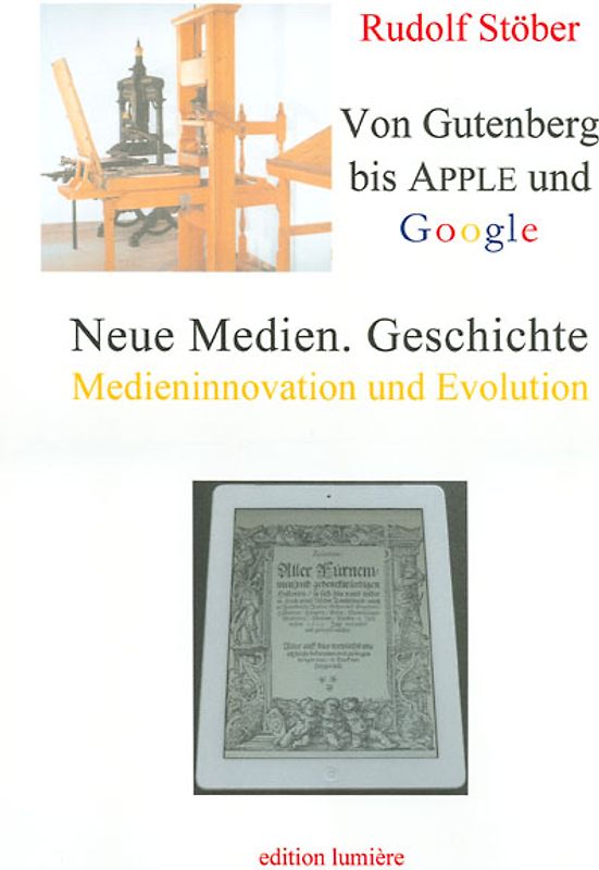 Neue Medien. Geschichte: Von Gutenberg bis Apple und Google - Medieninnovation und Evolution.