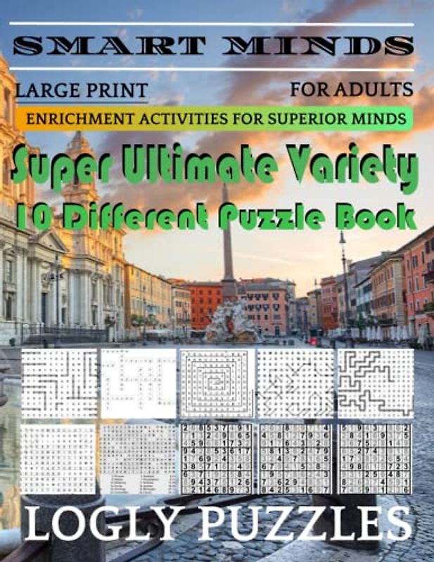 Smart Minds -Super Variety 10 Different Puzzle Games Book For Adults: Ultimate Variety Puzzles Large-Print Word Search, Word Maze .Word Spiral ,Word ... And Sudoku Easy , Medium And Hard volume 8