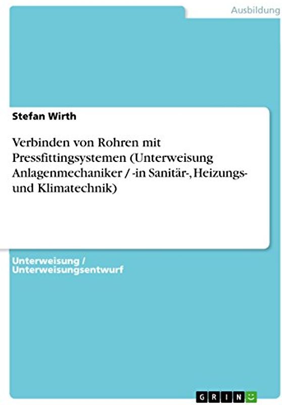 Verbinden von Rohren mit Pressfittingsystemen (Unterweisung Anlagenmechaniker / -in Sanitär-, Heizungs- und Klimatechnik)