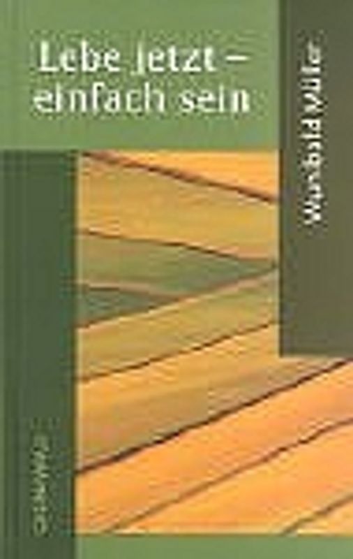 Lebe jetzt - einfach sein