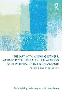 Therapy with Harming Fathers, Victimized Children and their Mothers after Parental Child Sexual Assault