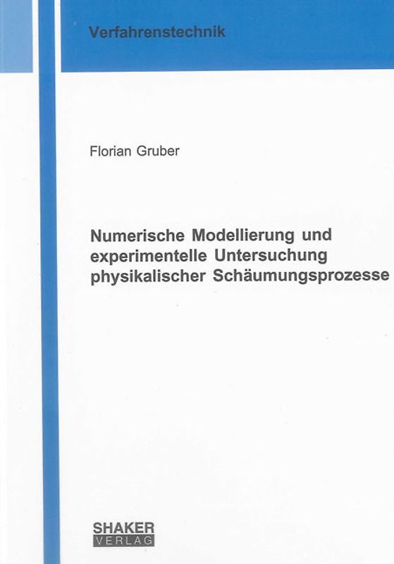 Numerische Modellierung und experimentelle Untersuchung physikalischer Schäumungsprozesse