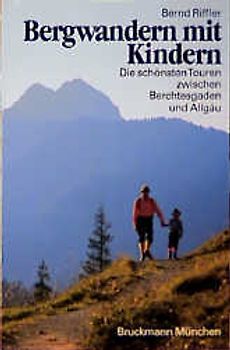 Bergwandern mit Kindern. Die schönsten Touren zwischen Berchtesgaden und Allgäu