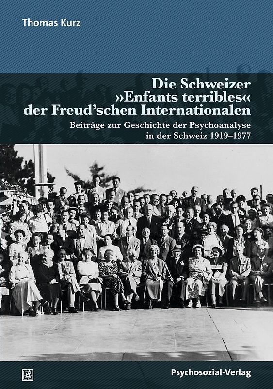 Die Schweizer »Enfants terribles« der Freud'schen Internationalen