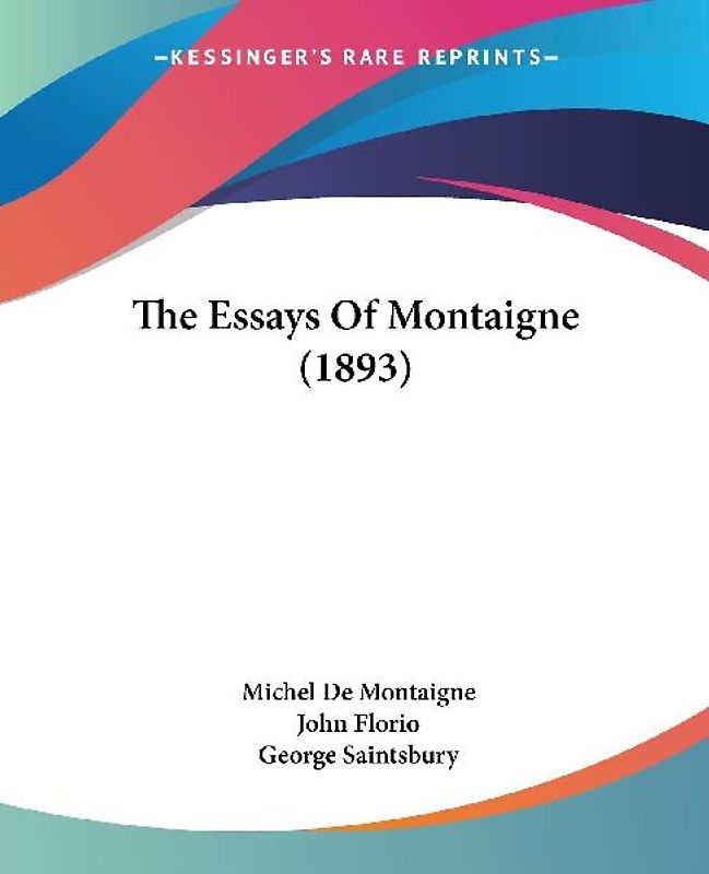 The Essays Of Montaigne (1893)