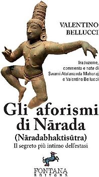 Gli aforismi di N¿rada (N¿radabhaktis¿tra) - Il segreto più intimo dell'estasi