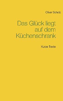 Das Glück liegt auf dem Küchenschrank