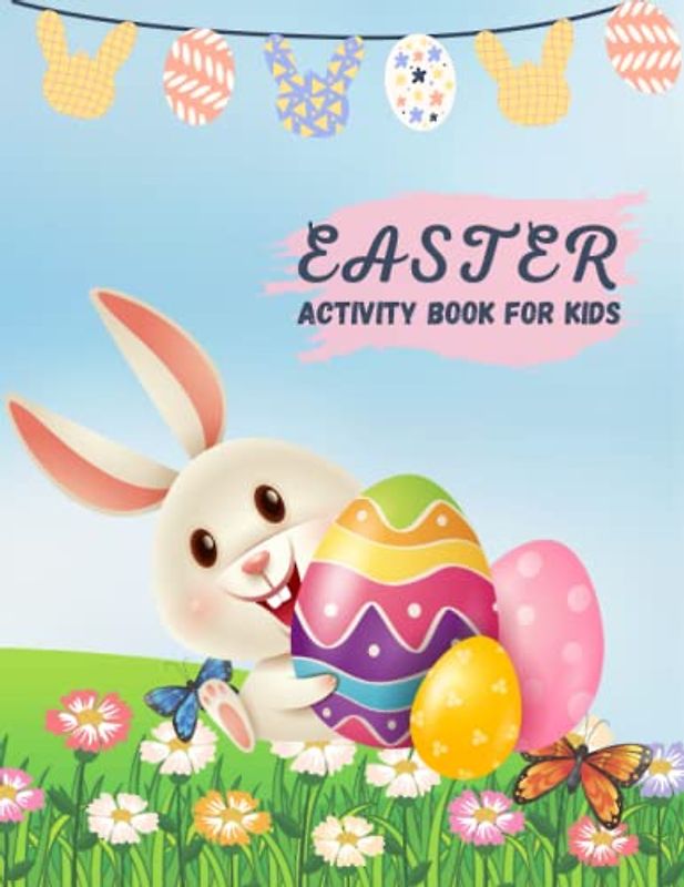 Easter Activity Book for Kids: Ages 4-10, Cute Easter Workbook and Coloring Pages, Word Search, Dot to Dot, Sudoku, Drawing, Shape Definition and a Lot More.
