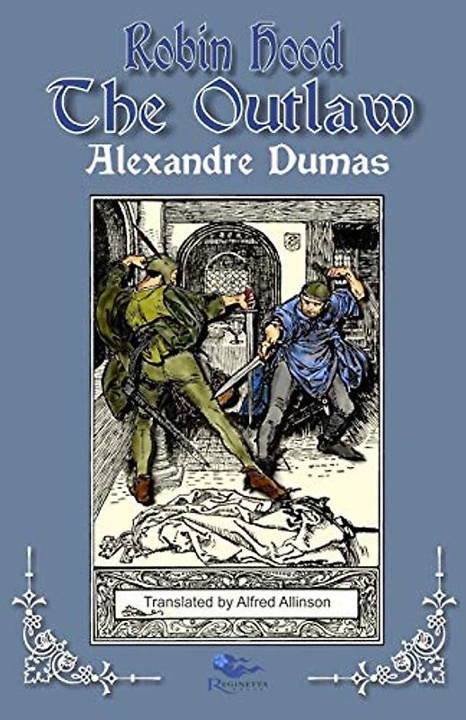 Robin Hood the Outlaw (Translation by Alfred Allinson) (Tales of Robin Hood by Alexandre Dumas, Band 2)