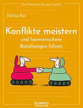 Das Übungsheft für gute Gefühle – Konflikte meistern und harmonischere Beziehungen führen