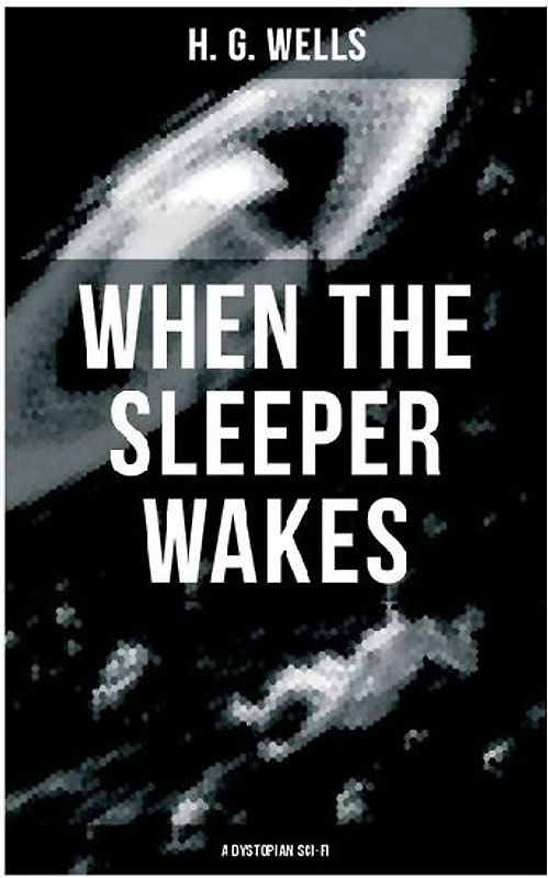 When the Sleeper Wakes (A Dystopian Sci-Fi)