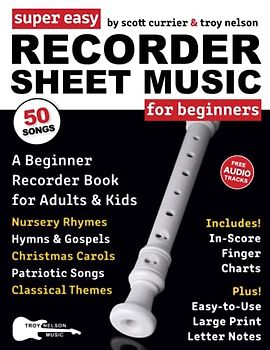 Super Easy Recorder Sheet Music for Beginners: A Beginner Recorder Book for Adults and Kids—50 Songs Include Nursery Rhymes, Christmas Carols, and More! (Large Print Letter Notes Sheet Music)