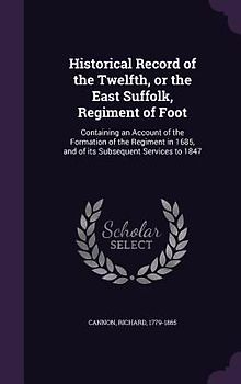 Historical Record of the Twelfth, or the East Suffolk, Regiment of Foot