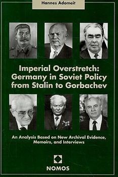 Imperial Overstretch: Germany in Soviet Policy from Stalin to Gorbachev