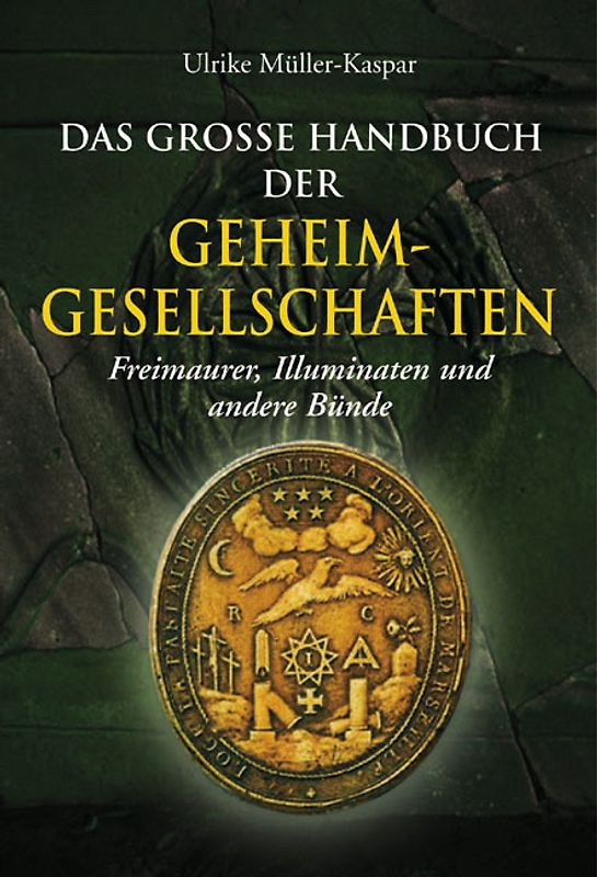 Das große Handbuch der Geheimgesellschaften. Freimaurer, Illuminaten und andere Bünde