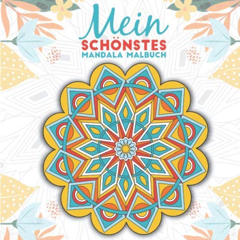 Mein schönstes Mandala Malbuch: 55 wunderschöne Mandalas für Kinder ab 10 Jahren zum Ausmalen und Entspannen. (Die schönsten Mandalas, Band 3)