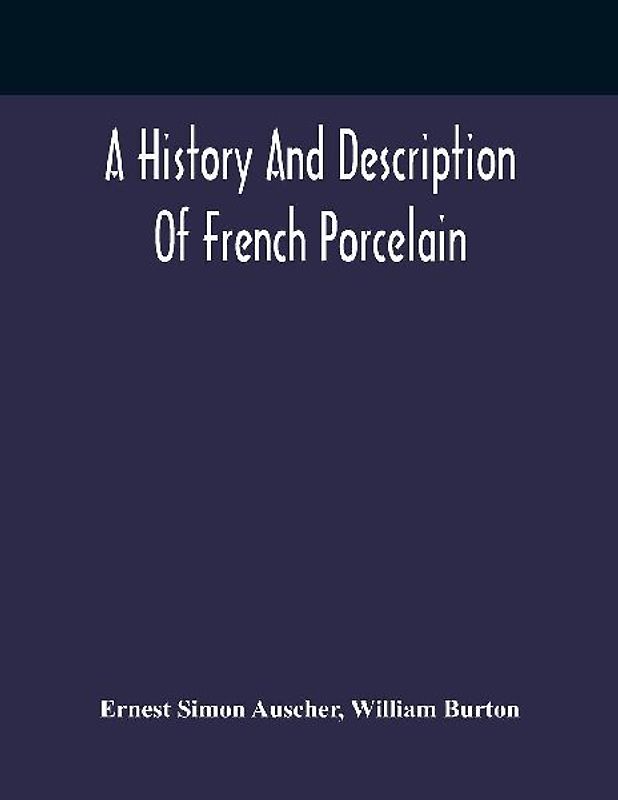 A History And Description Of French Porcelain