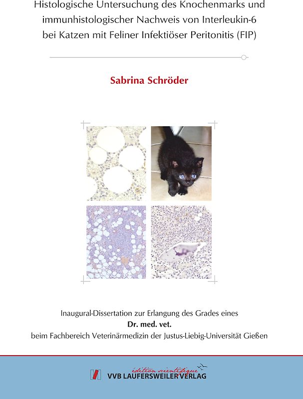 Histologische Untersuchung des Knochenmarks und immunhistologischer Nachweis von Interleukin-6 bei Katzen mit Feliner Infektiöser Peritonitis (FIP)