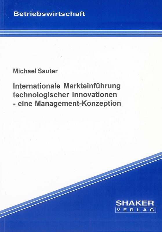 Internationale Markteinführung technologischer Innovationen - eine Management-Konzeption
