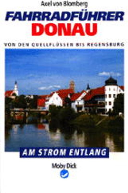 Fahrradführer Donau. Von den Quellen bis Regensburg