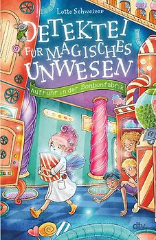 Detektei für magisches Unwesen – Aufruhr in der Bonbonfabrik