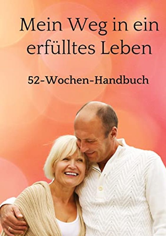 Mein Weg in ein erfülltes Leben