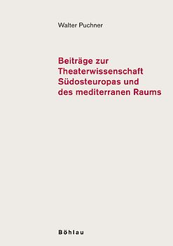 Beiträge zur Theaterwissenschaft Südosteuropas und des mediterranen Raums