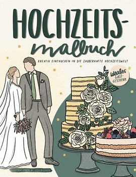 Hochzeits-Malbuch: Kreativ eintauchen in die zauberhafte Hochzeitswelt