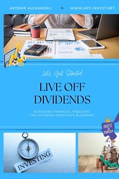Live Off Dividends: Achieving Financial Freedom. The Dividend Investor's Blueprint