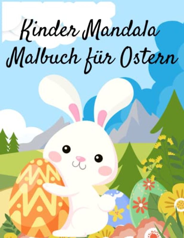 Kinder Mandala Malbuch für Ostern: 120 tierische Ausmalbilder ab 4 Jahren zur Förderung der Kreativität (Oster Mal-, Mandala und Aktivitätsbücher für Kinder)