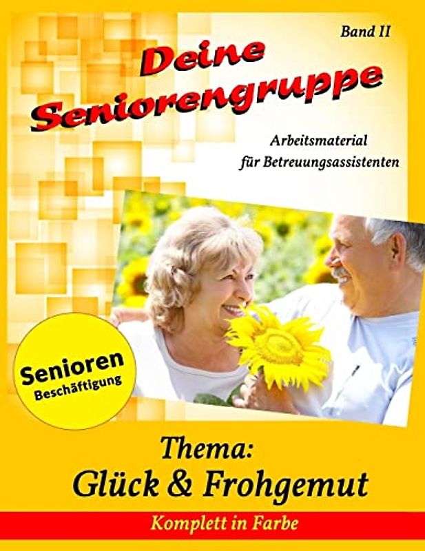 Deine Seniorengruppe 2: Glück & Frohgemut (Seniorenbeschäftigung - Komplett in Farbe)