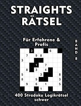 Straights Rätsel | Schwere Stradoku Logikrätsel für Erfahrene & Profis: 400 Knifflige Str8ts Sudoku Logikrätsel in schwer | Gehirnjogging für Erwachsene und Senioren