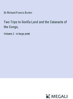 Two Trips to Gorilla Land and the Cataracts of the Congo,