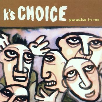 K'S Choice - Paradise in Me