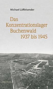 Das Konzentrationslager Buchenwald 1937 bis 1945