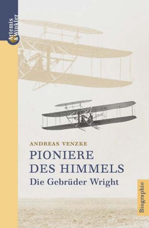 Pioniere des Himmels. Die Gebrüder Wright. Eine Biografie