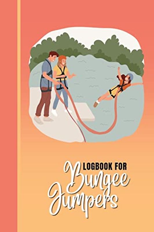Logbook for Bungee Jumpers: This bungee jumping logbook is the ultimate tool for recording every jump. With sections to note the jump date, location, ... anyone who loves the rush of bungee jumping.
